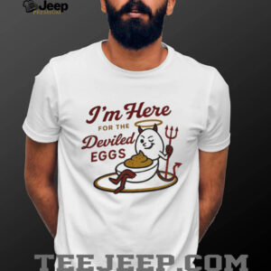 Devils I’m here for the deviled eggs shirt