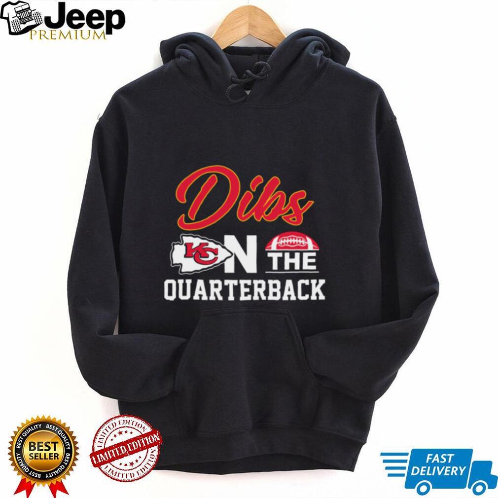 Dibs on the Quarterback Kansas City Chiefs Fan T Shirt Dibs on the Quarterback Kansas City Chiefs Fan T Shirt