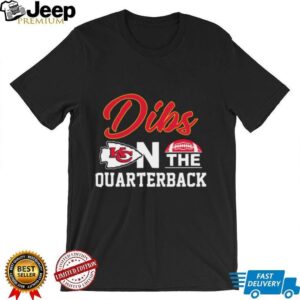 Dibs on the Quarterback Kansas City Chiefs Fan T Shirt