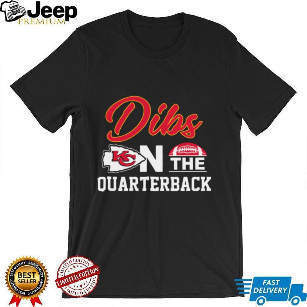Dibs on the Quarterback Kansas City Chiefs Fan T Shirt Dibs on the Quarterback Kansas City Chiefs Fan T Shirt