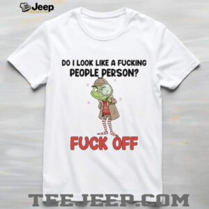 Do I Look Like A Fucking People Person Fuck Off T Shirt