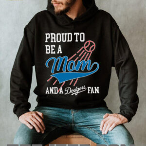 Dodgers Merch Proud To Be A Mom And Los Angeles Dodgers Baseball T Shirt Dodgers Merch Proud To Be A Mom And Los Angeles Dodgers Baseball T Shirt