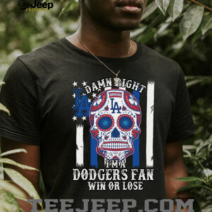 Dodgers Shirt Damn Right Im A Los Angeles Dodgers Win Or Lose T Shirt