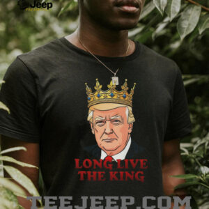 Donald Trump Long Live The King Shirt Donald Trump Long Live The King Shirt