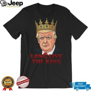 Donald Trump Long Live The King Shirt