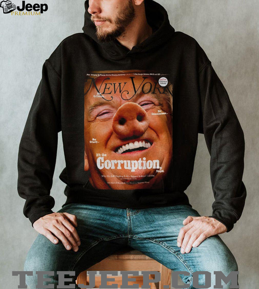 Donald Trump Quiet Piggy New York Magazine anti Trump it’s the Corruption shirt Donald Trump Quiet Piggy New York Magazine anti Trump it’s the Corruption shirt