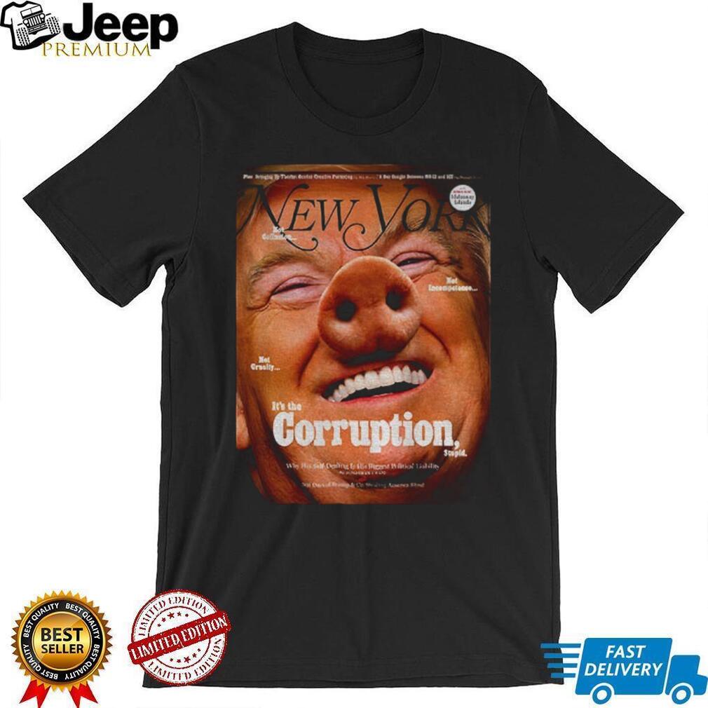 Donald Trump Quiet Piggy New York Magazine anti Trump it’s the Corruption shirt Donald Trump Quiet Piggy New York Magazine anti Trump it’s the Corruption shirt