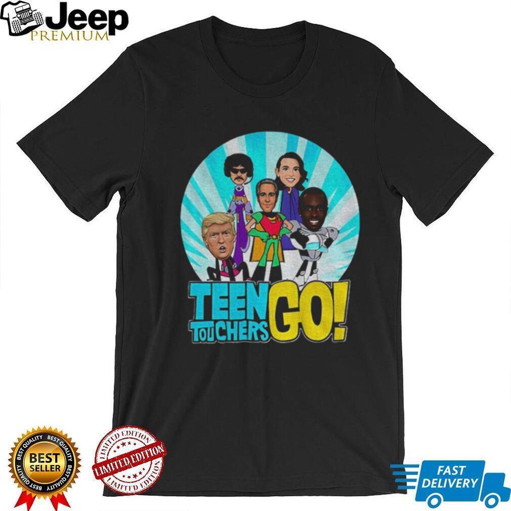 Donald Trump Teen Titans Go Teen Touchers Go cartoon shirt Donald Trump Teen Titans Go Teen Touchers Go cartoon shirt