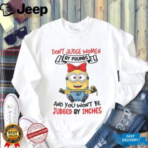 Don't Judge Women By Pounds And You Won't Be Judged By Inches T Shirt