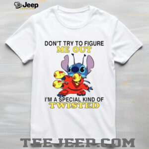 Don't Try To Figure Me Out I'm A Special Kind Of Twisted T Shirt