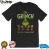 Grinch Santa Claus just here for the presents gift Merry Christmas shirt