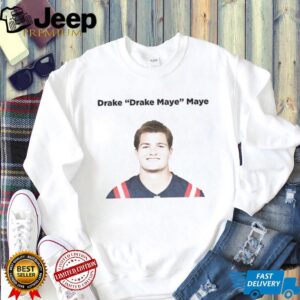 Drake Drake Maye Maye New England Patriots shirt