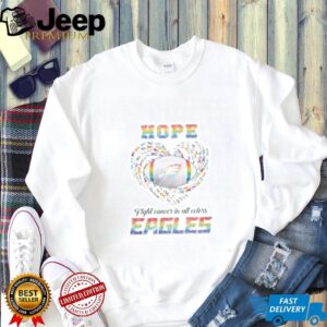 Eagles Hope Fight Cancer in All Colors shirt