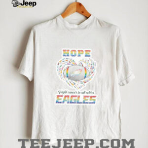 Eagles Hope Fight Cancer in All Colors shirt