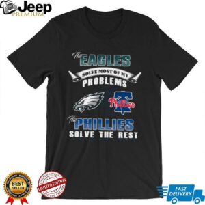 Eagles and Phillies Solve My Problems T Shirt