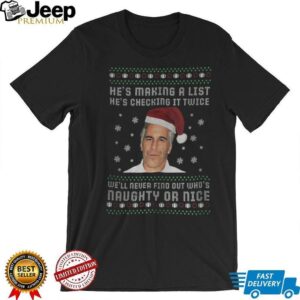 Epstein Files Santa hat hes making a list hes checking it twice well never find out whos Merry Christmas t shirt