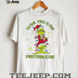 Everything Is Fine Mean Guy Grinch T Shirt