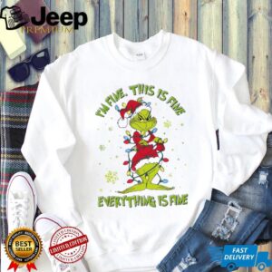 Everything Is Fine Mean Guy Grinch T Shirt