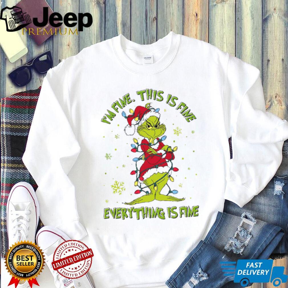 Everything Is Fine Mean Guy Grinch T Shirt Everything Is Fine Mean Guy Grinch T Shirt