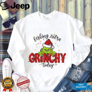 Feeling Extra Grinchy Today T Shirts