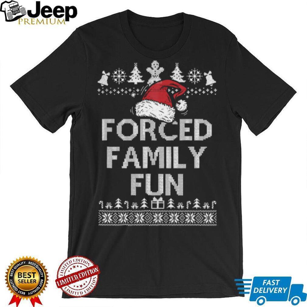 Forced Family Fun Sarcastic T Shirt Forced Family Fun Sarcastic T Shirt