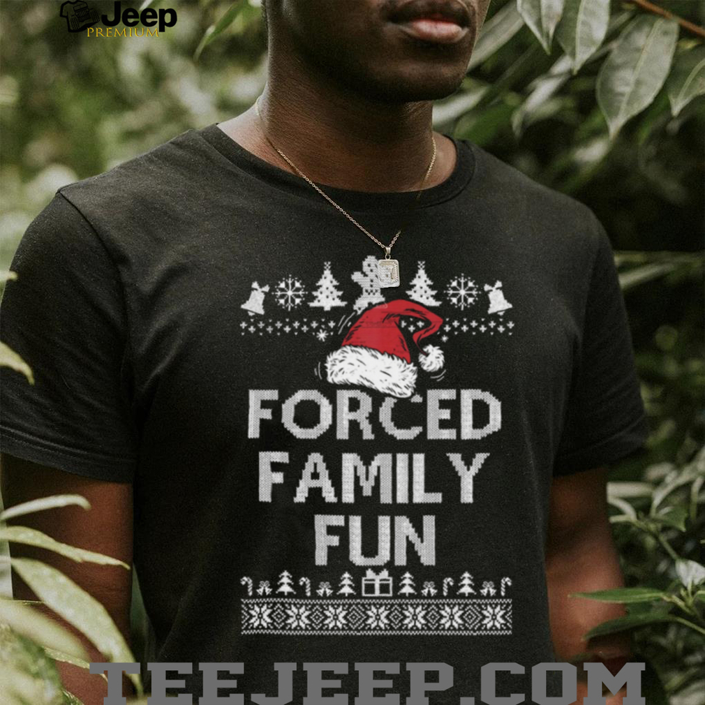 Forced Family Fun Sarcastic T Shirt Forced Family Fun Sarcastic T Shirt