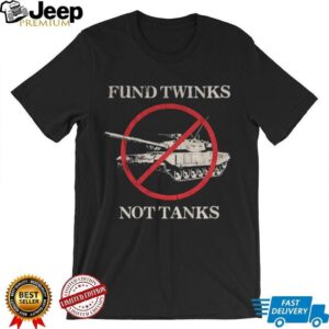 Fund twinks not tanks prohibition signs shirt