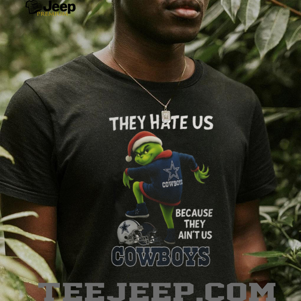 Funny Grinch They Hate Us Because They Ain’t Us Cowboys T Shirt Funny Grinch They Hate Us Because They Ain’t Us Cowboys T Shirt