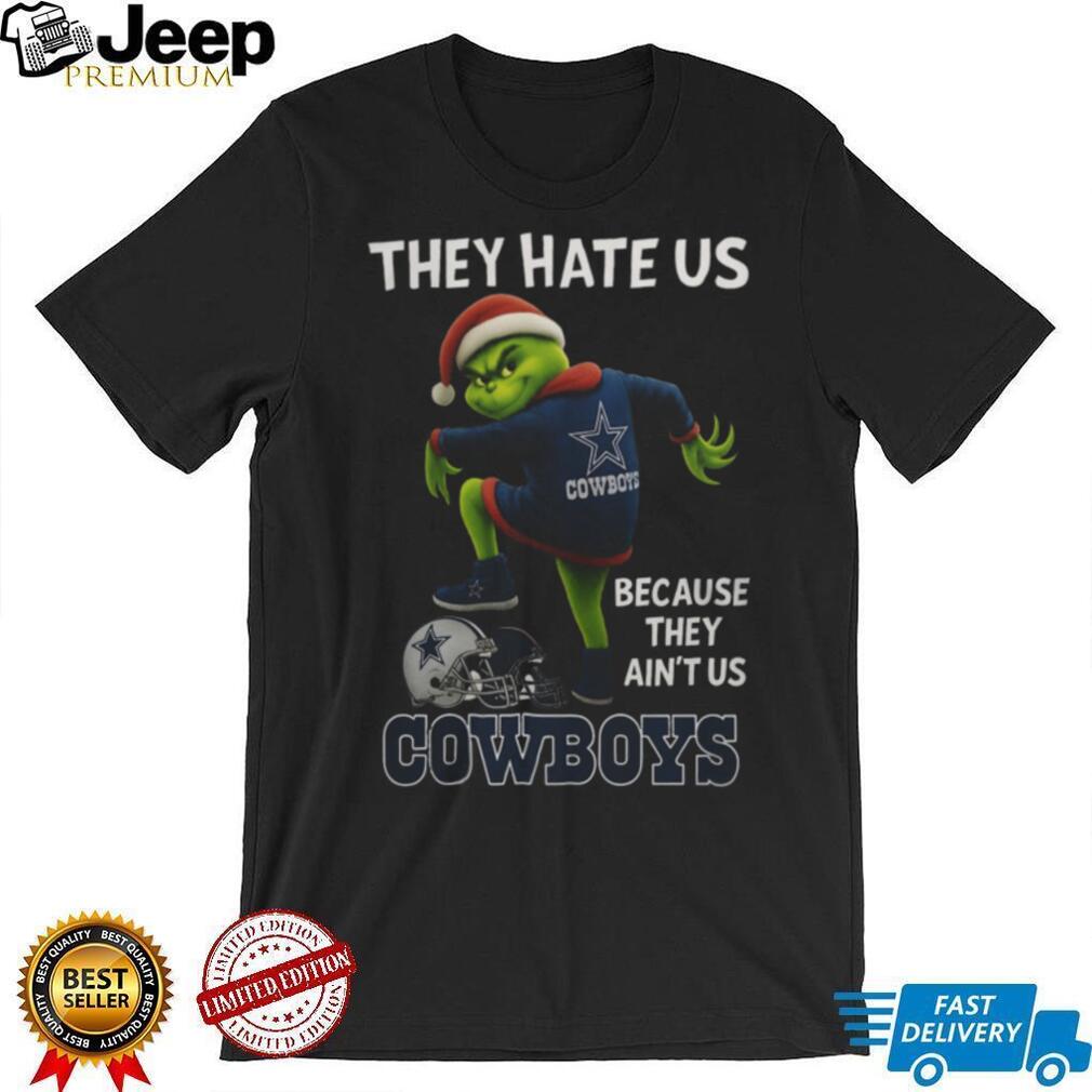 Funny Grinch They Hate Us Because They Ain’t Us Cowboys T Shirt Funny Grinch They Hate Us Because They Ain’t Us Cowboys T Shirt
