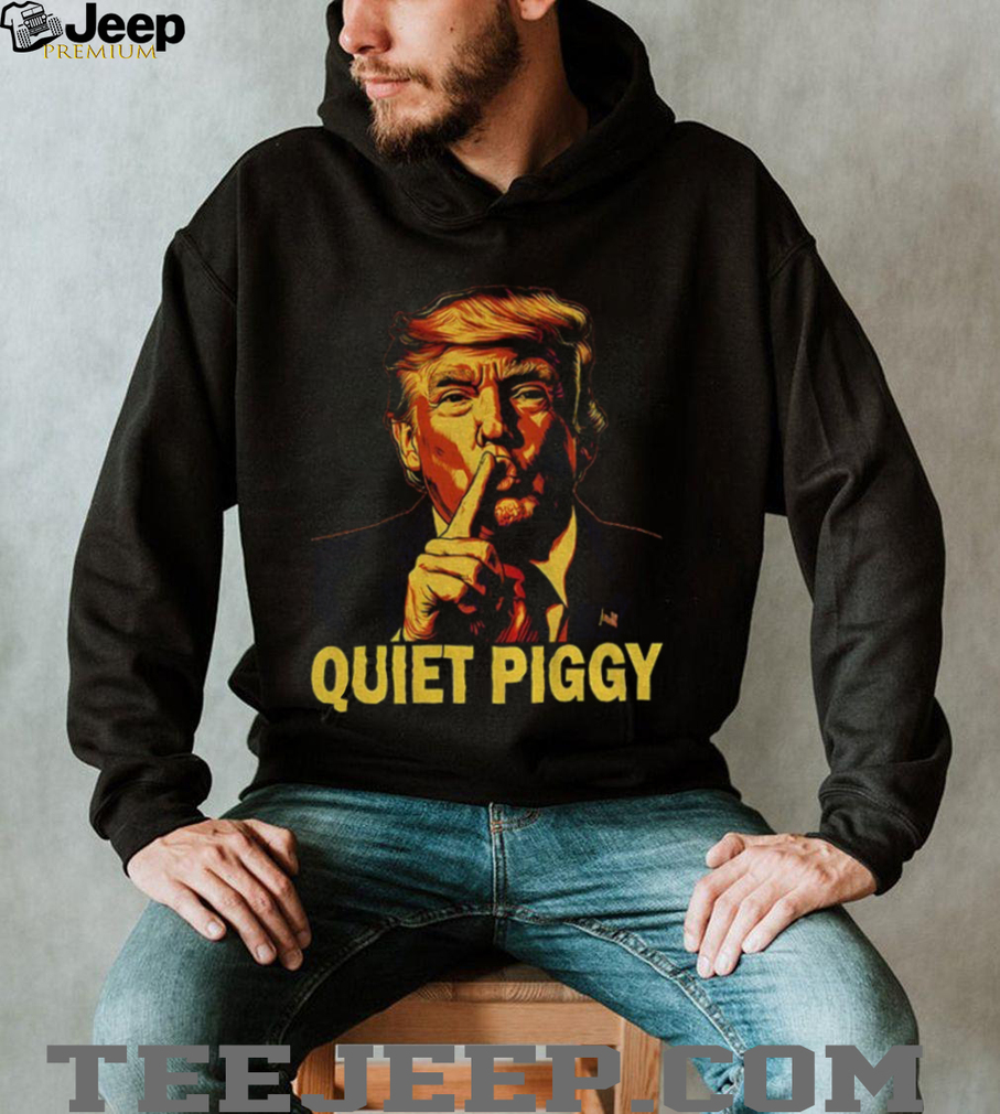 Funny Trump Viral Interview Saying Quiet Quiet Piggy to Reporter shirt Funny Trump Viral Interview Saying Quiet Quiet Piggy to Reporter shirt