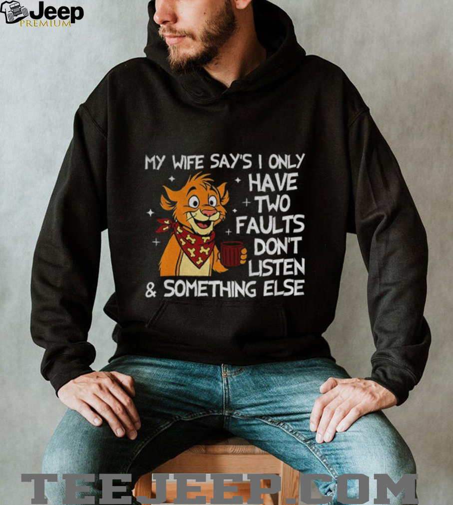 Funny tiger my wife says I only have two faults don’t listen and something else shirt Funny tiger my wife says I only have two faults don’t listen and something else shirt