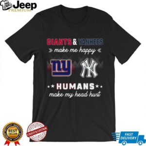 Giants & Yankees Make Me Happy Humans Make My Head Hurt shirt