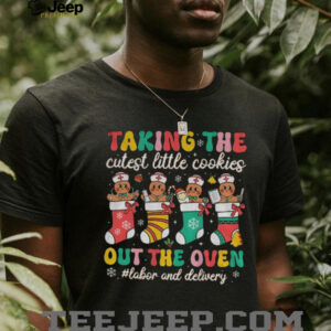 Gingerbread taking the cutest little cookies out the oven labor and delivery Christmas shirt