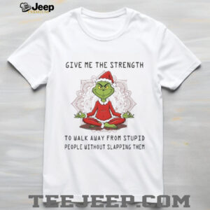 Give Me The Strength To Walk Away From Stupid People Without Slapping Them T Shirt