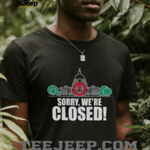 Government Shutdown 2025 sorry we’re closed shirt