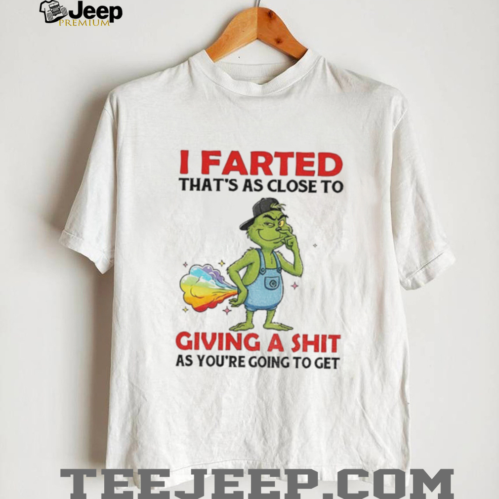 Grinch I farted that’s as close to giving a shit as you’re going to get LGBT shirt Grinch I farted that’s as close to giving a shit as you’re going to get LGBT shirt