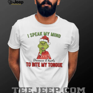 Grinch I speak my mind because it hurts to bite my tongue Merry Christmas shirt