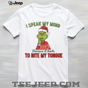 Grinch I speak my mind because it hurts to bite my tongue Merry Christmas shirt