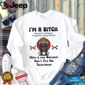 Grinch I’m a bitch beautiful intelligent thoughtful caring honest with a low bullshit don’t try me tolerance Christmas shirt Grinch I’m a bitch beautiful intelligent thoughtful caring honest with a low bullshit don’t try me tolerance Christmas shirt