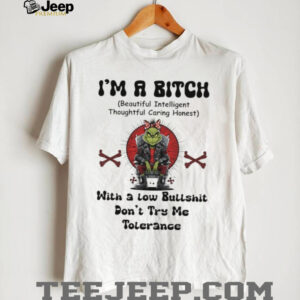 Grinch I’m a bitch beautiful intelligent thoughtful caring honest with a low bullshit don’t try me tolerance Christmas shirt