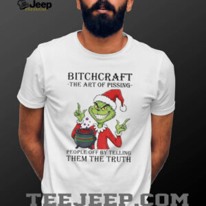 Grinch Santa Claus bitchcraft the art of pissing people off by telling them the truth Merry Christmas 2025 shirt