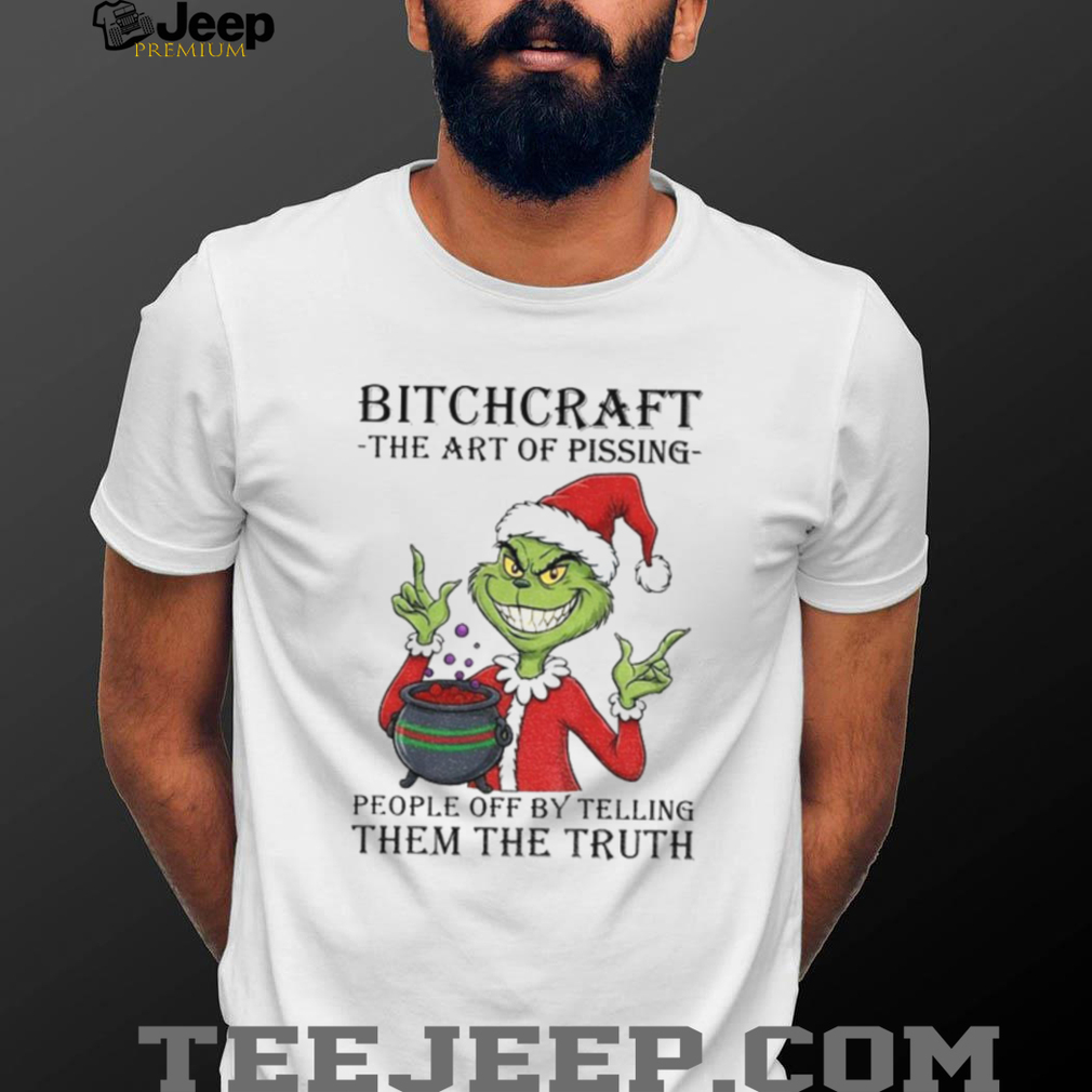 Grinch Santa Claus bitchcraft the art of pissing people off by telling them the truth Merry Christmas 2025 shirt Grinch Santa Claus bitchcraft the art of pissing people off by telling them the truth Merry Christmas 2025 shirt