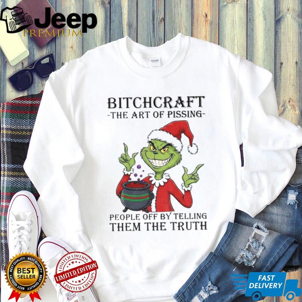 Grinch Santa Claus bitchcraft the art of pissing people off by telling them the truth Merry Christmas 2025 shirt Grinch Santa Claus bitchcraft the art of pissing people off by telling them the truth Merry Christmas 2025 shirt