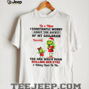 Grinch Santa as a mom I constantly worry about the safety of my children the one who’s been Christmas shirt Grinch Santa as a mom I constantly worry about the safety of my children the one who’s been Christmas shirt