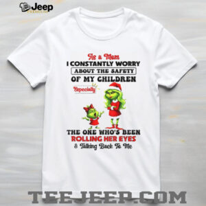 Grinch Santa as a mom I constantly worry about the safety of my children the one who’s been Christmas shirt