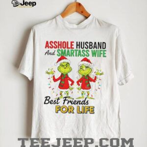 Grinch Santa asshole husband and smartass wife best friends for life Merry Christmas shirt
