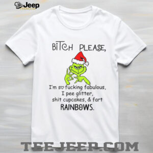 Grinch Santa bitch please I’msofuckingfabulous I pee glitter shit cupcakes fart rainbows Christmas shirt