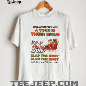 Grinch Santa does anybody else have a voice in their head slap the idiot slap the idiot Christmas shirt