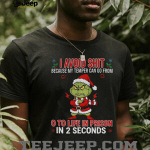 Grinch Santa hat I avoid shit because my temper can go from o to life in prison in 2 seconds Christmas shirt