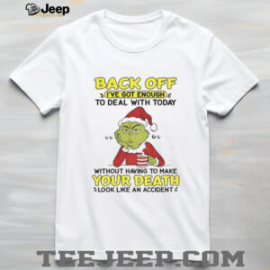 Grinch Santa hat back off I’ve got enough to deal with today without having to make Christmas shirt